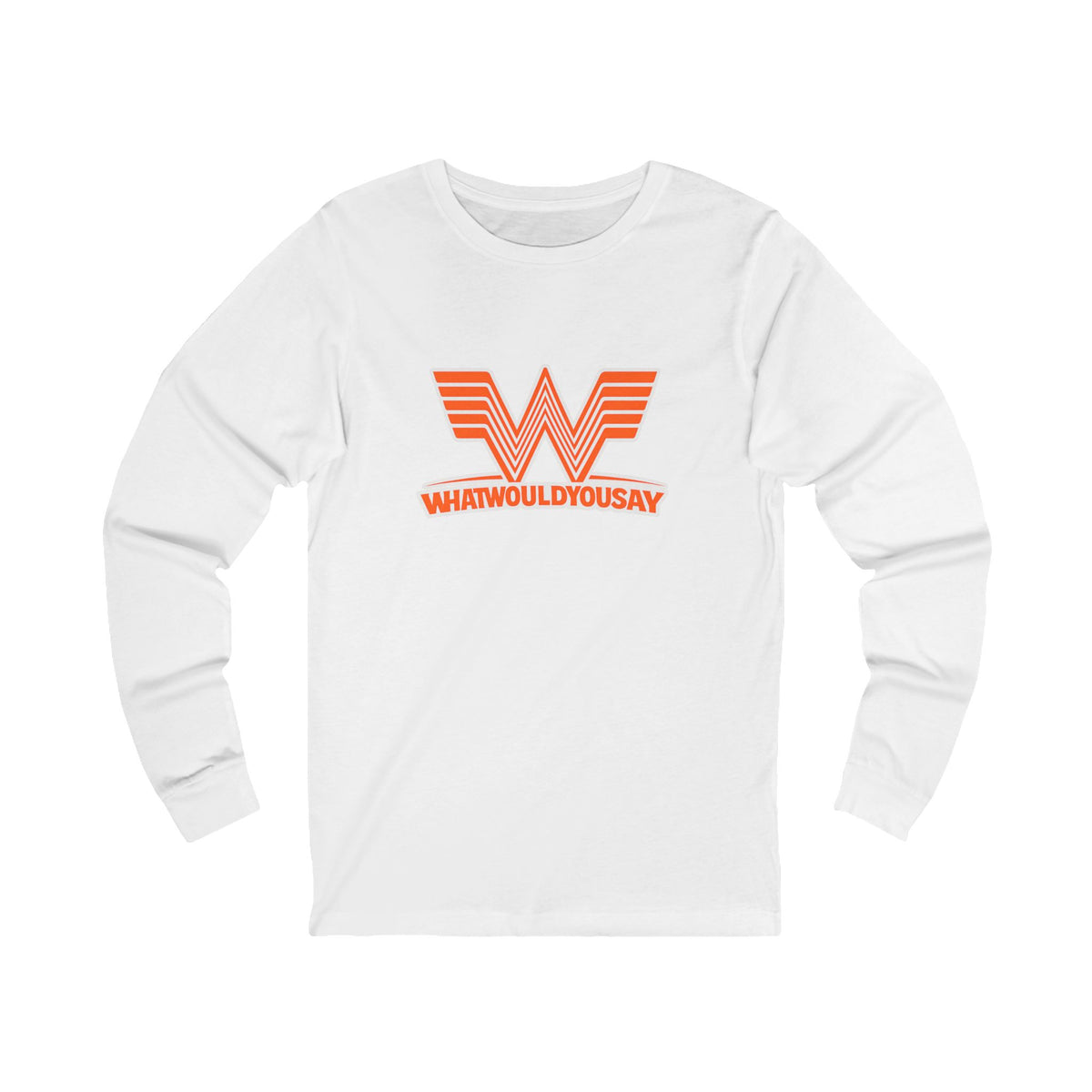 What Would You Say A Burger Unisex Long Sleeve T Shirt