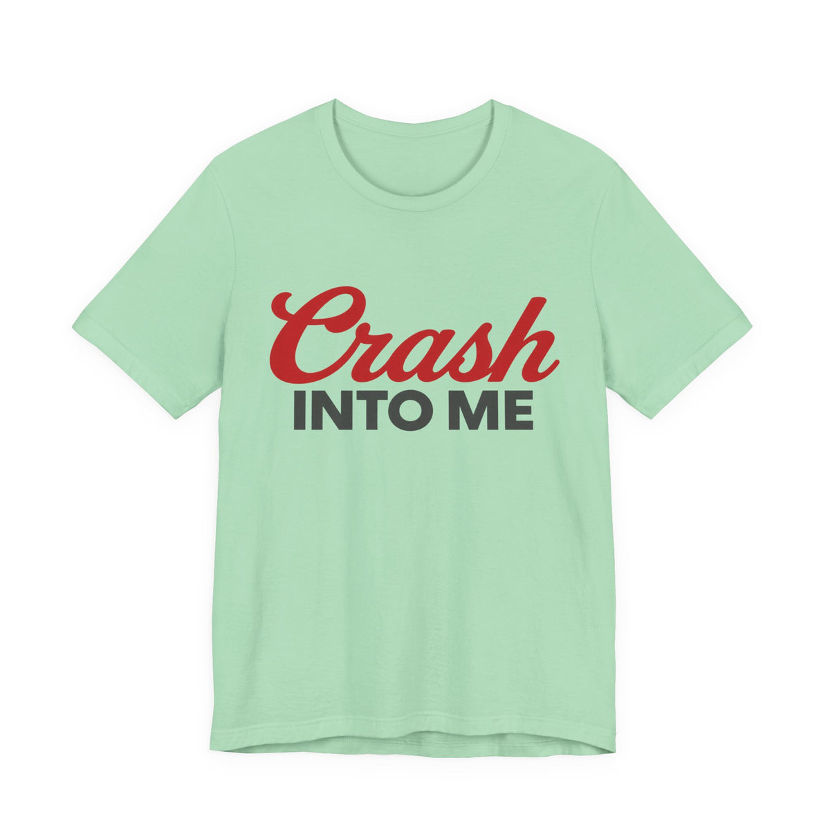 Crash Into Me Unisex Short Sleeve T Shirt