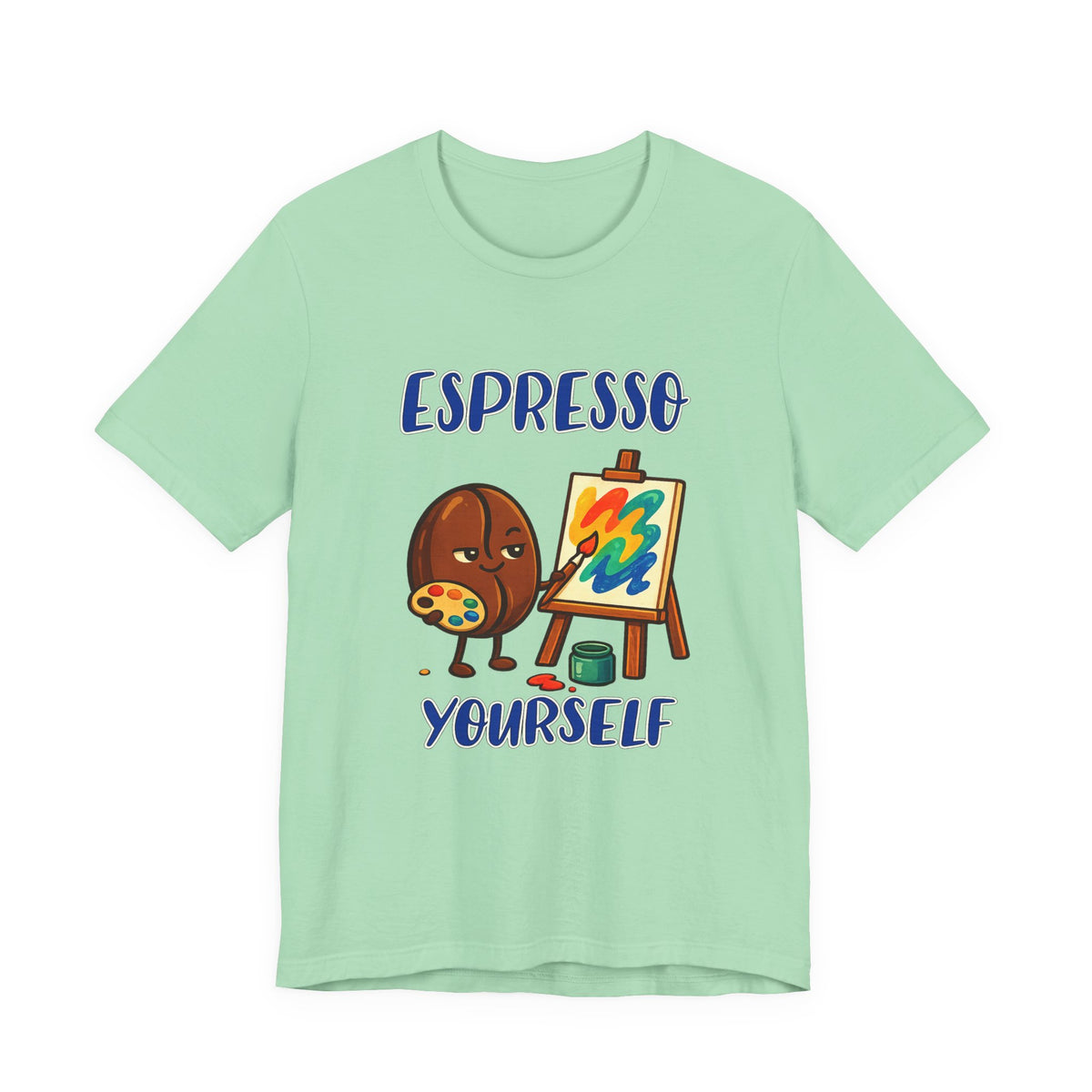 Espresso Yourself Unisex Short Sleeve T Shirt