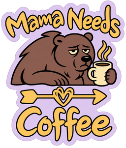 Mama Needs Coffee Sticker